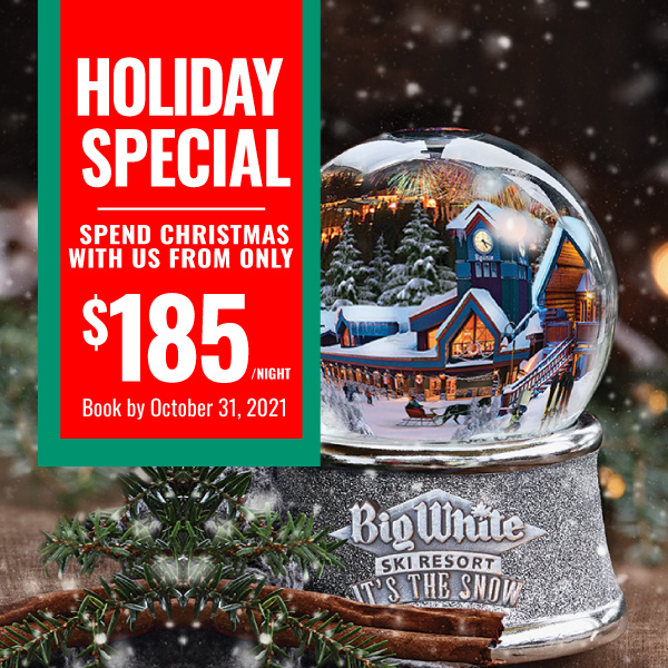 Enjoy a Big White Christmas from only 185! Big White Ski Resort Ltd.